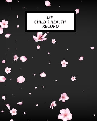 My child's Health Record: Child's Medical History To do Book, Baby 's Health keepsake Register & Information Record Log, Treatment Activities Tr by Journal, The Waymaker