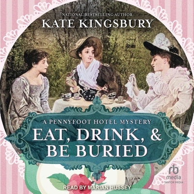 Eat, Drink, and Be Buried: A Pennyfoot Hotel Mystery by Kingsbury, Kate