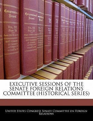 Executive Sessions of the Senate Foreign Relations Committee, Volume XX by United States Congress Senate Committee