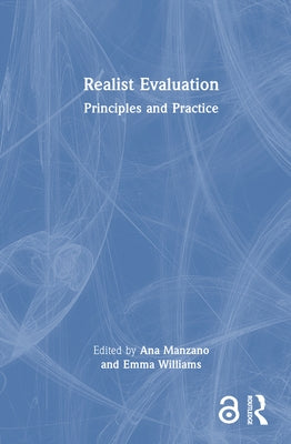 Realist Evaluation: Principles and Practice by Manzano, Ana