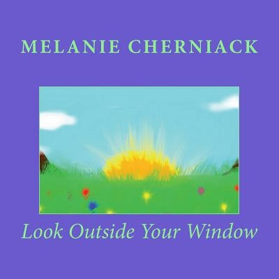 Look Outside Your Window by Cherniack, Melanie