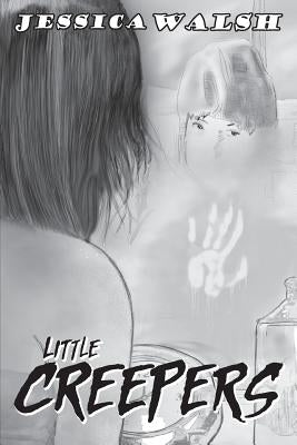 Little Creepers: A Horror Anthology by Walsh, Jessica