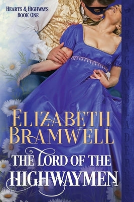 The Lord of the Highwaymen: A Historical Romance Novella by Bramwell, Elizabeth