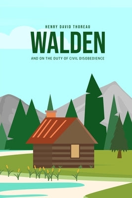 Walden, and On the Duty of Civil Disobedience by Thoreau, Henry David