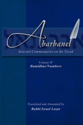 Abarbanel - Selected Commentaries on the Torah: Bamidbar (Numbers) by Lazar, Israel