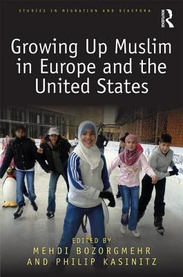 Growing Up Muslim in Europe and the United States by Bozorgmehr, Medhi