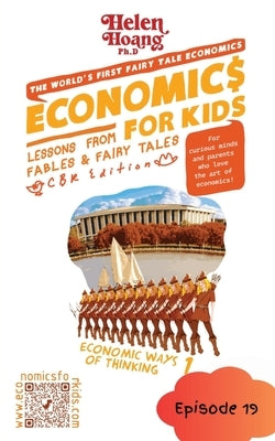 Economics for Kids: Economic Ways of Thinking 1 - Lessons from Fables & Fairy Tales by Hoang, Helen
