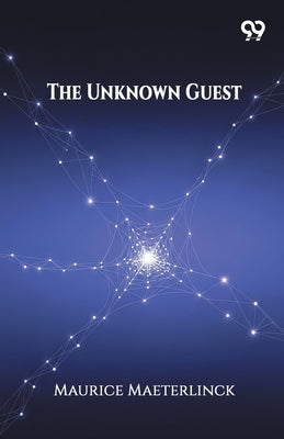 The Unknown Guest by Maeterlinck, Maurice