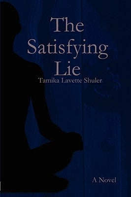 The Satisfying Lie by Shuler, Tamika