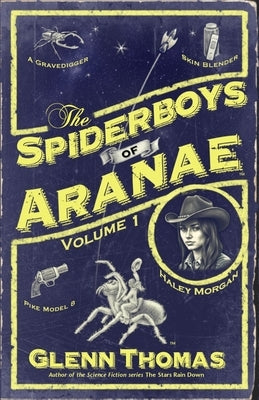 The Spiderboys of Aranae, Volume 1 by Thomas, Glenn