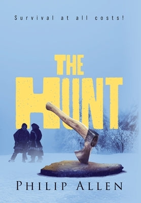 The Hunt: Survival at all costs! by Allen, Philip
