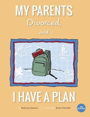 My Parents Divorced, And I Have A Plan by Churchill, Jessica