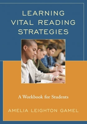 Learning Vital Reading Strategies: A Workbook for Students by Gamel, Amelia Leighton