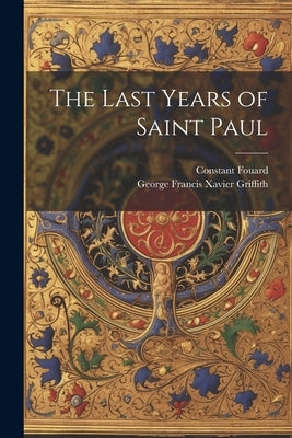 The Last Years of Saint Paul by Fouard, Constant Henri