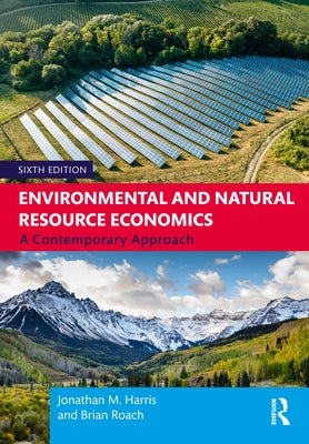 Environmental and Natural Resource Economics: A Contemporary Approach by Harris, Jonathan M.