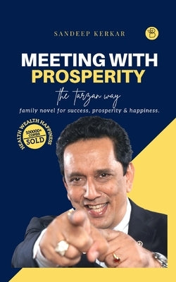 Meeting with Prosperity - The Tarzan Way by Kerkar, Sandeep