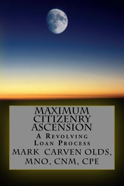 Maximum Citizenry Ascension: A Revolving Loan Process by Olds Mno, Mark Carven