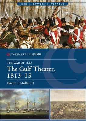 The Gulf Theater, 1813-15 by Stoltz, Joseph F.
