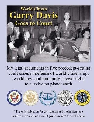 World Citizen Garry Davis goes to Court by Davis, Garry