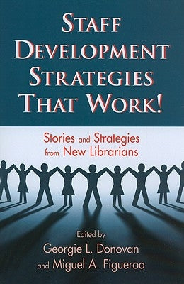 Staff Development Strategies That Work!: Stories and Strategies from New Librarians by American Library Association