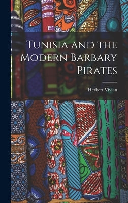 Tunisia and the Modern Barbary Pirates by Herbert, Vivian