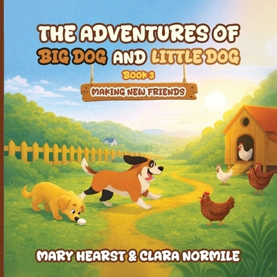 Adventures of Big Dog and Little Dog: Making New Friends by Hearst, Mary