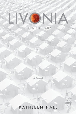 Livonia The Whitest City by Hall, Kathleen