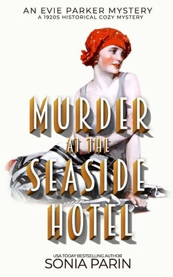 Murder at the Seaside Hotel: A 1920's Historical Cozy Mystery by Parin, Sonia