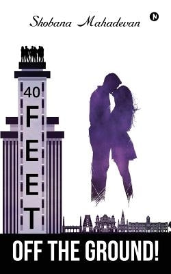 40 Feet off the Ground! by Shobana Mahadevan
