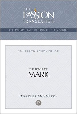 Tpt the Book of Mark: 12-Lesson Study Guide by Simmons, Brian