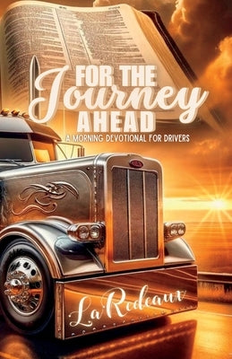For Thee Journey Ahead: A Morning Devotional for Drivers by Laredeaux