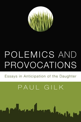 Polemics and Provocations by Gilk, Paul