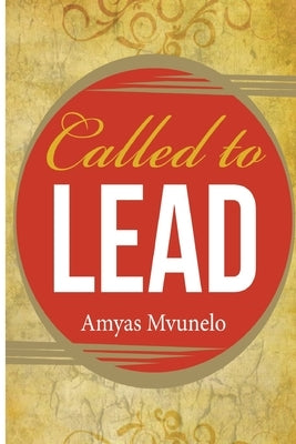 Called to Lead by Mvunelo, Amyas