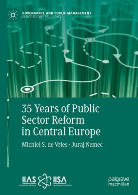 35 Years of Public Sector Reform in Central Europe by De Vries, Michiel S.
