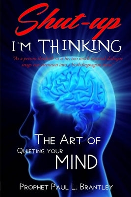 Shut-Up! I'm Thinking by L. Brantley, Prophet Paul