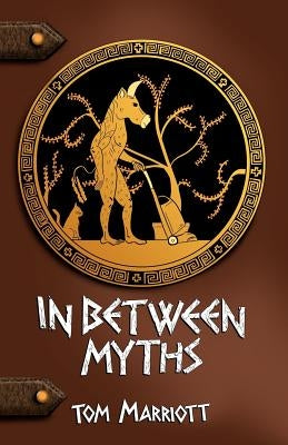 In Between Myths by Marriott, Tom