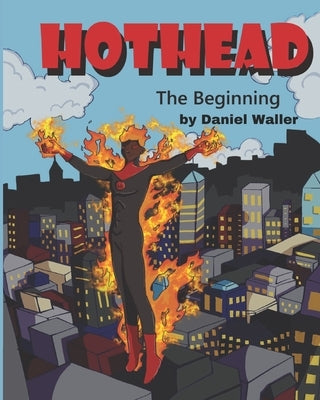 Hothead: The Beginning by Waller, Daniel