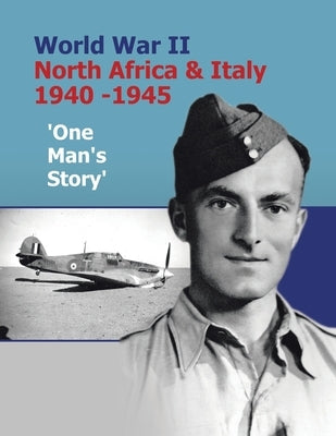 World War Ii North Africa & Italy 1940 -1945 'One Man's Story' by Lamb, Philip