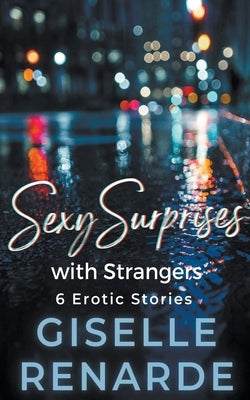 Sexy Surprises with Strangers by Renarde, Giselle