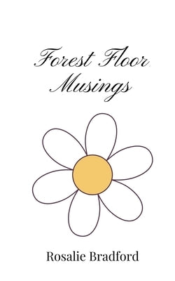 Forest Floor Musings by Bradford, Rosalie
