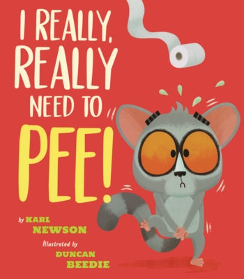 I Really, Really Need to Pee! by Newson, Karl