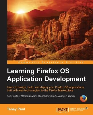 Learning Firefox OS Application Development by Pant, Tanay