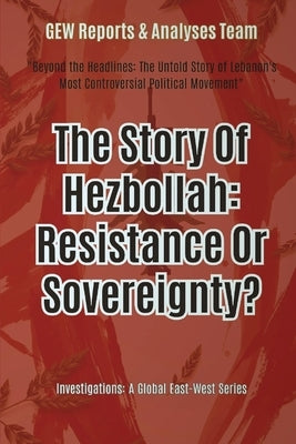 The Story Of Hezbollah: Resistance Or Sovereignty? by Gew Reports & Analyses Team