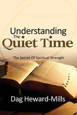 Understanding the Quiet Time by Heward-Mills, Dag
