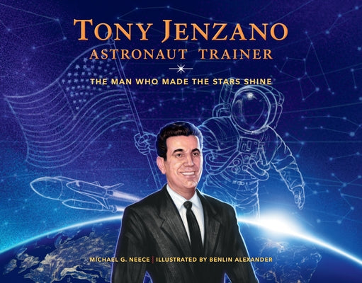 Tony Jenzano, Astronaut Trainer: The Man Who Made the Stars Shine by Neece, Michael G.