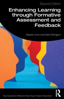 Enhancing Learning through Formative Assessment and Feedback by Irons, Alastair