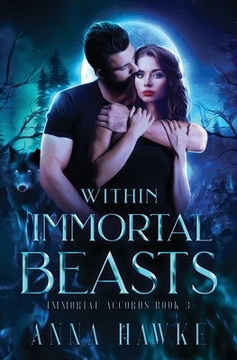 Within Immortal Beasts by Hawke, Anna