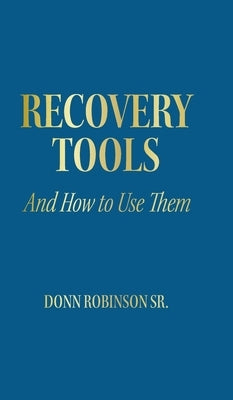 Recovery Tools: And How to Use Them by Robinson, Donn