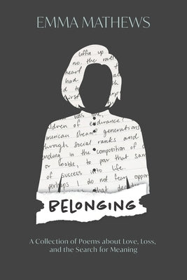Belonging: A Collection of Poems about Love, Loss, and the Search for Meaning by Mathews, Emma