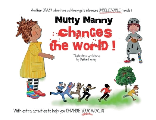 Nutty Nanny changes the world.: How to make the world a better place by Flenley, Debbie